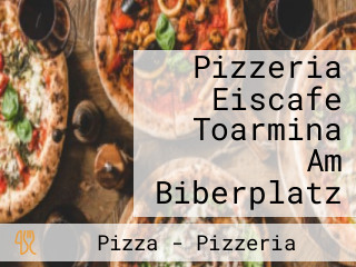 Pizzeria Eiscafe Toarmina Am Biberplatz