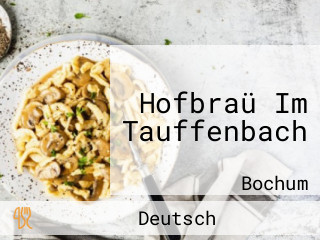 Hofbraü Im Tauffenbach