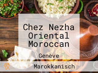 Chez Nezha Oriental Moroccan