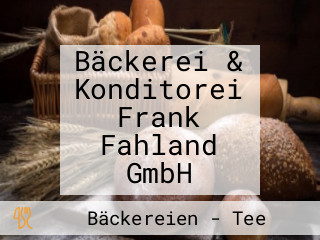 Bäckerei & Konditorei Frank Fahland GmbH