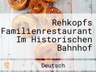 Rehkopfs Familienrestaurant Im Historischen Bahnhof