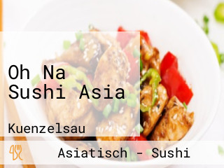 Oh Na Sushi Asia