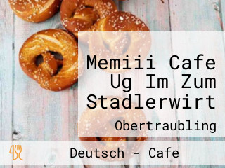 Memiii Cafe Ug Im Zum Stadlerwirt