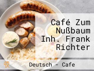 Café Zum Nußbaum Inh. Frank Richter