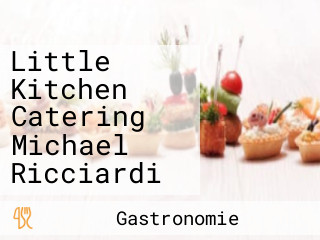 Little Kitchen Catering Michael Ricciardi