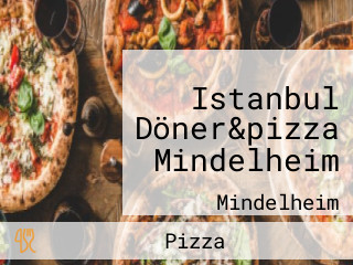 Istanbul Döner&pizza Mindelheim