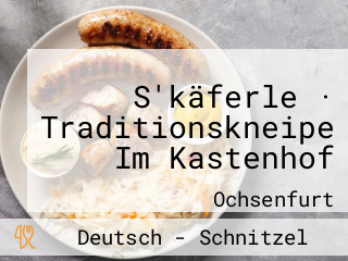 S'käferle · Traditionskneipe Im Kastenhof