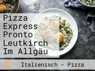 Pizza Express Pronto Leutkirch Im Allgäu