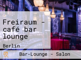 Freiraum - café bar lounge