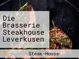 Die Brasserie Steakhouse Leverkusen