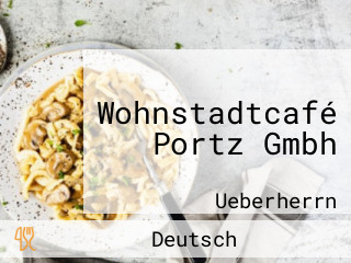 Wohnstadtcafé Portz Gmbh
