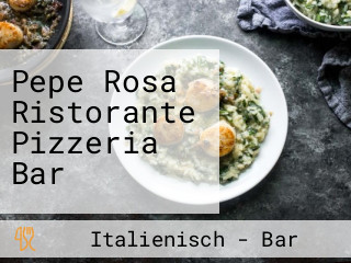 Pepe Rosa Ristorante Pizzeria Bar