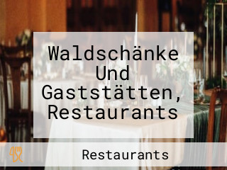 Waldschänke Und Gaststätten, Restaurants