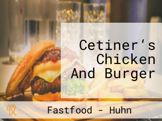 Cetiner‘s Chicken And Burger