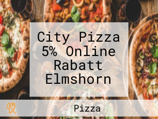 City Pizza 5% Online Rabatt Elmshorn