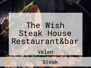 The Wish Steak House Restaurant&bar