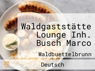Waldgaststätte Lounge Inh. Busch Marco