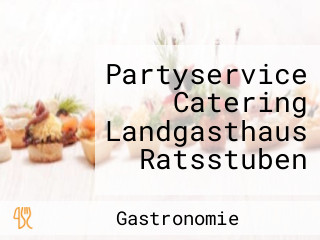 Partyservice Catering Landgasthaus Ratsstuben