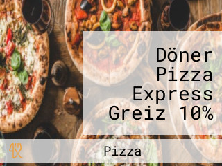Döner Pizza Express Greiz 10% Nur über Unseren Webshop