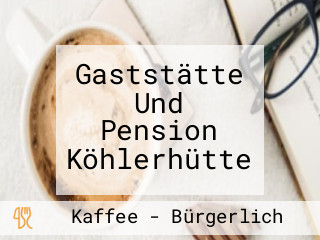 Gaststätte Und Pension Köhlerhütte