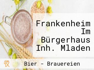 Frankenheim Im Bürgerhaus Inh. Mladen Ivankovic Brauhaus