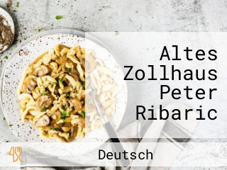Altes Zollhaus Peter Ribaric