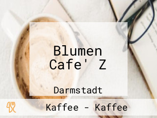 Blumen Cafe' Z