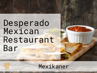 Desperado Mexican Restaurant Bar