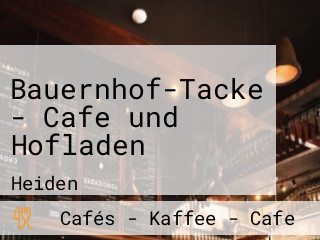 Bauernhof-Tacke - Cafe und Hofladen