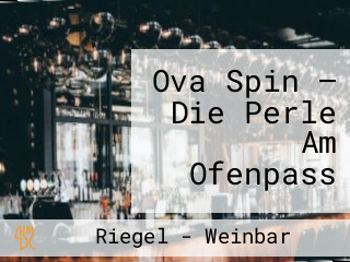 Ova Spin — Die Perle Am Ofenpass