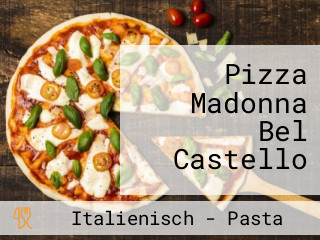 Pizza Madonna Bel Castello