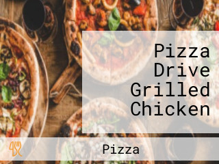 Pizza Drive Grilled Chicken