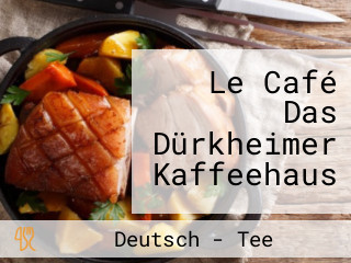 Le Café Das Dürkheimer Kaffeehaus