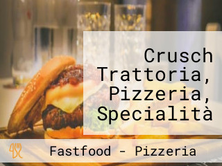 Crusch Trattoria, Pizzeria, Specialità Italiane Gmbh