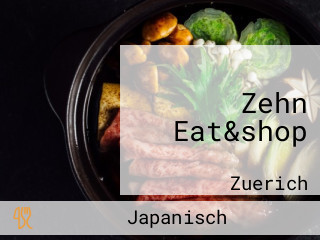 Zehn Eat&shop