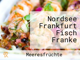 Nordsee Frankfurt Fisch Franke