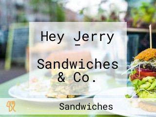 Hey Jerry - Sandwiches & Co.