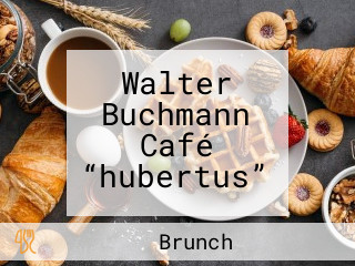 Walter Buchmann Café “hubertus”