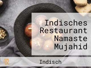 Indisches Restaurant Namaste Mujahid Aziz Gaststätten und Restaurant