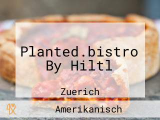 Planted.bistro By Hiltl