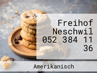 Freihof Neschwil 052 384 11 36