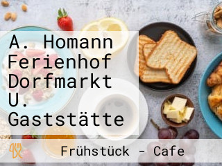 A. Homann Ferienhof Dorfmarkt U. Gaststätte