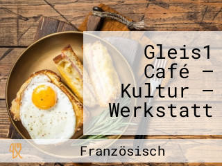 Gleis1 Café — Kultur — Werkstatt