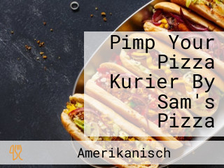 Pimp Your Pizza Kurier By Sam's Pizza