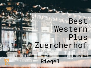 Best Western Plus Zuercherhof