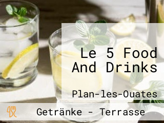 Le 5 Food And Drinks