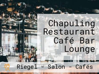 Chapuling Restaurant Café Bar Lounge