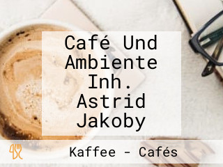 Café Und Ambiente Inh. Astrid Jakoby