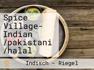 Spice Village- Indian /pakistani /halal