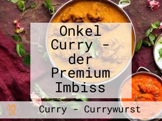 Onkel Curry - der Premium Imbiss